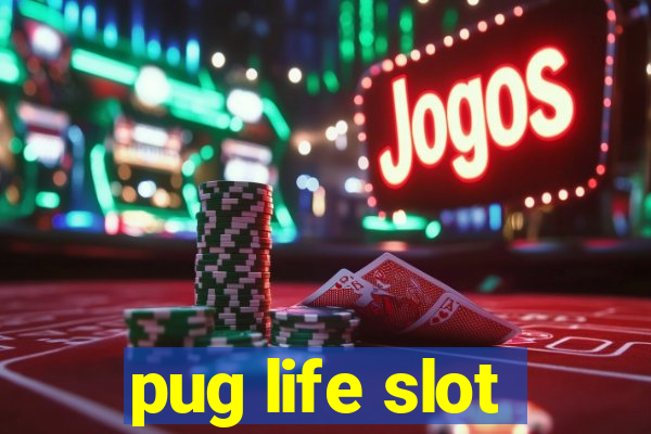 pug life slot