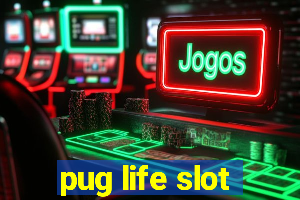 pug life slot