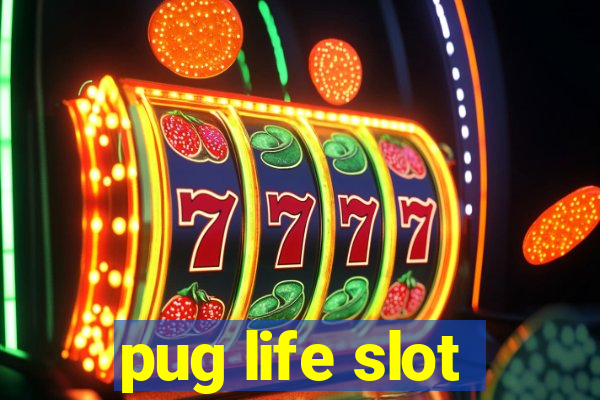 pug life slot