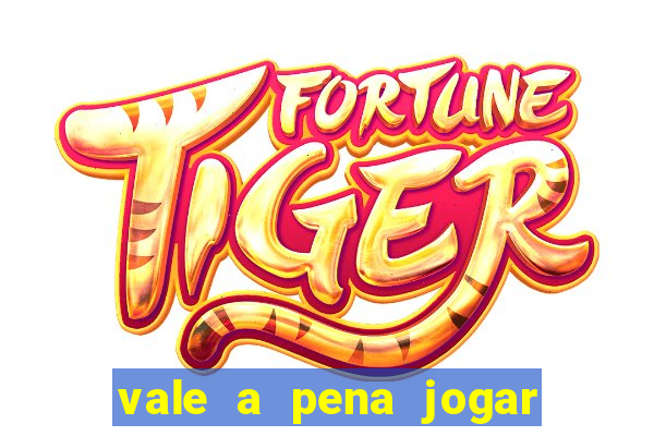 vale a pena jogar no tigrinho