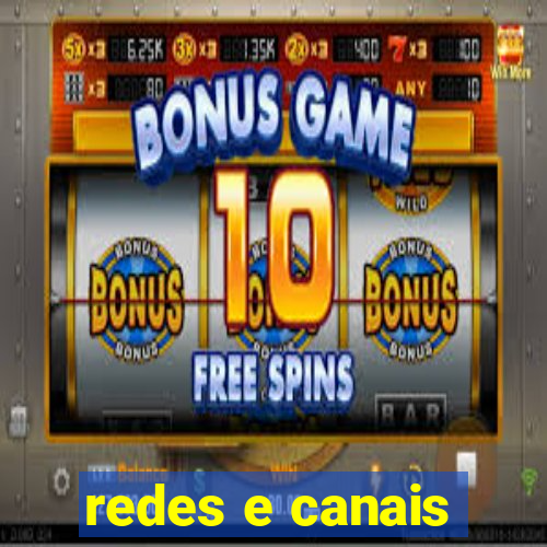 redes e canais