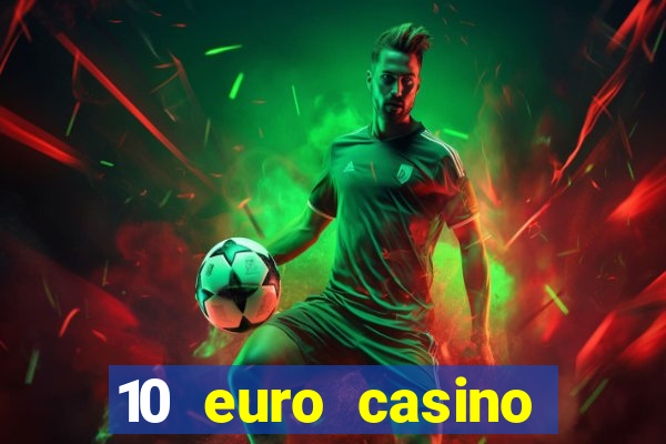 10 euro casino bonus ohne einzahlung 2022