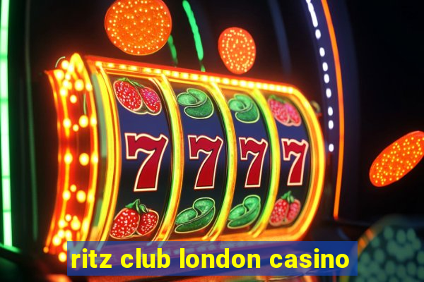 ritz club london casino