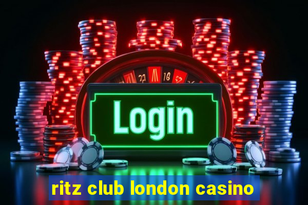 ritz club london casino