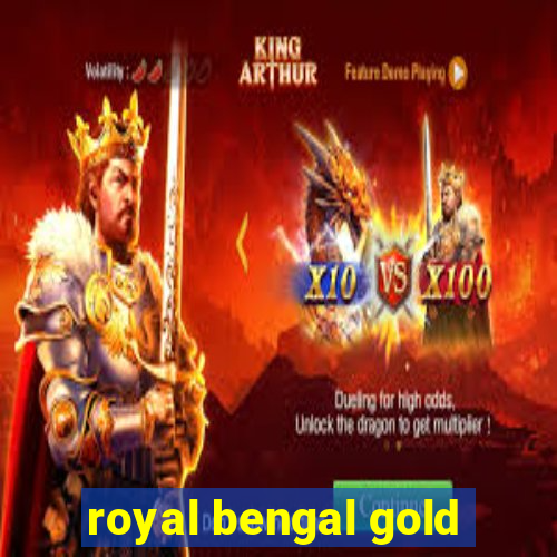 royal bengal gold