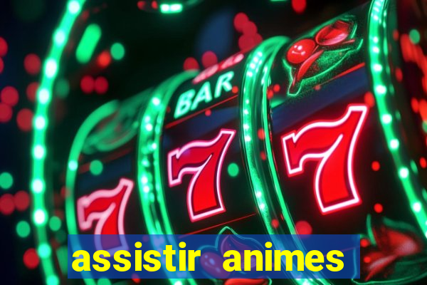 assistir animes online dublado