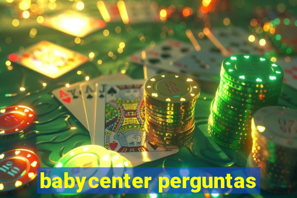 babycenter perguntas