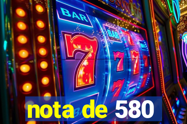 nota de 580