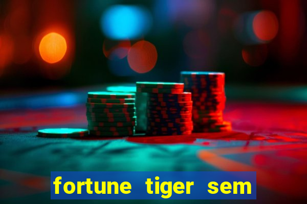 fortune tiger sem deposito minimo