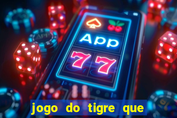 jogo do tigre que paga de verdade