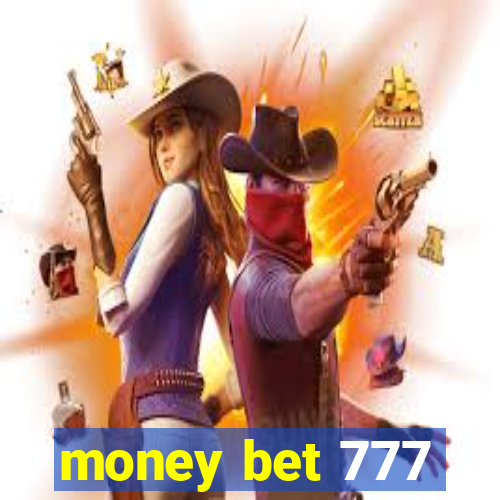 money bet 777