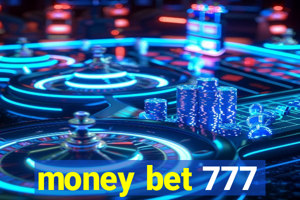 money bet 777