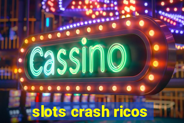 slots crash ricos