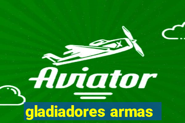 gladiadores armas