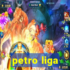 petro liga