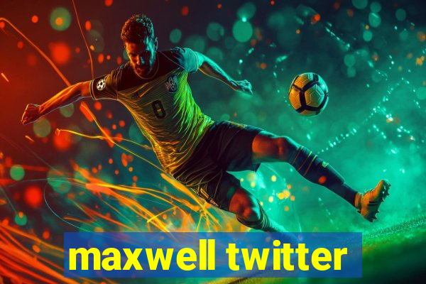 maxwell twitter