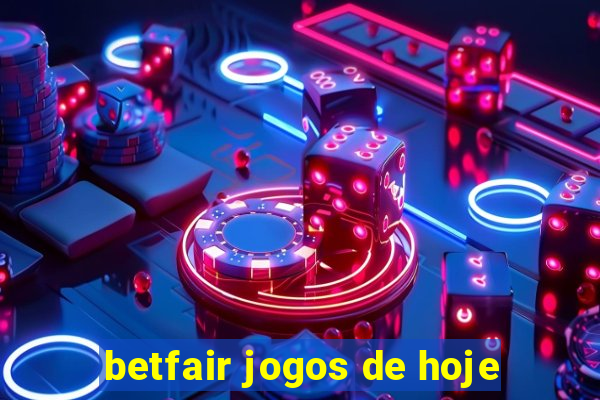 betfair jogos de hoje