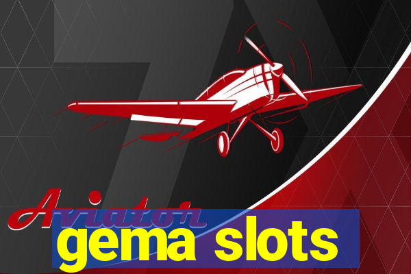 gema slots