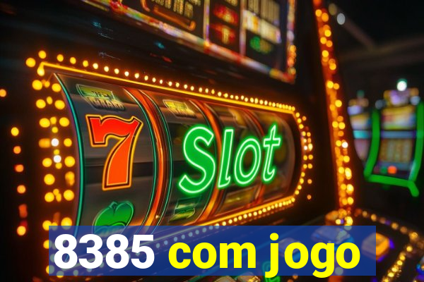 8385 com jogo