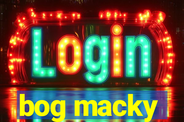 bog macky