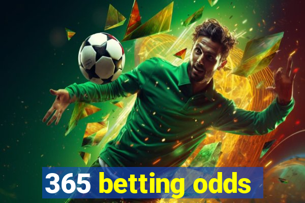 365 betting odds