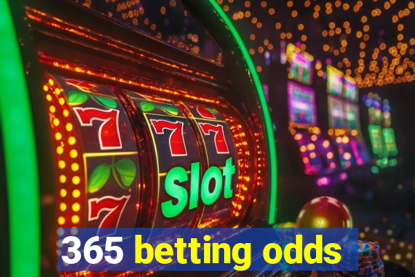 365 betting odds