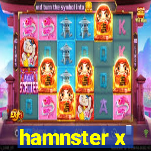 hamnster x