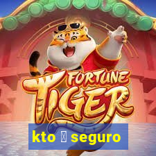 kto 茅 seguro