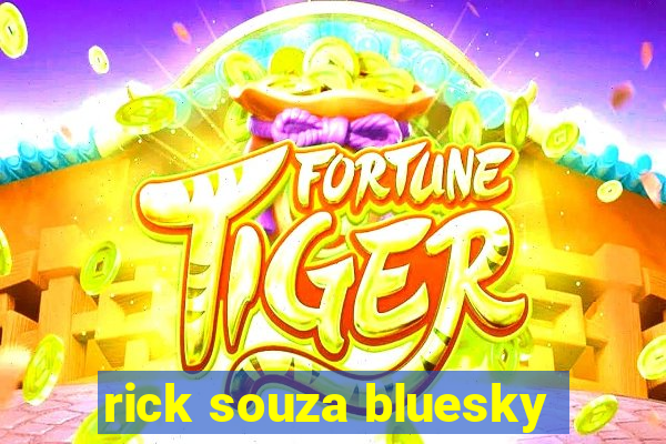 rick souza bluesky