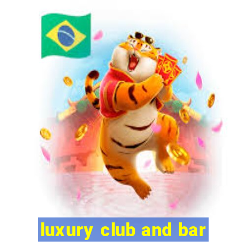 luxury club and bar