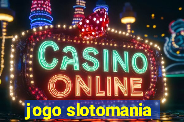 jogo slotomania