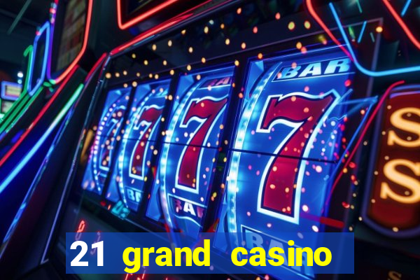 21 grand casino free spins