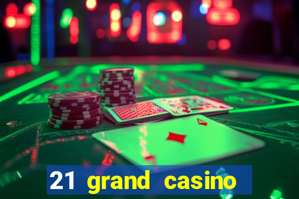 21 grand casino free spins