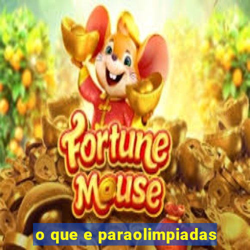 o que e paraolimpiadas