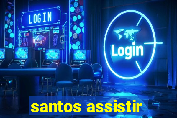 santos assistir