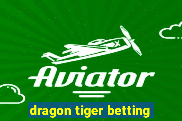 dragon tiger betting