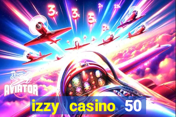 izzy casino 50 free spins