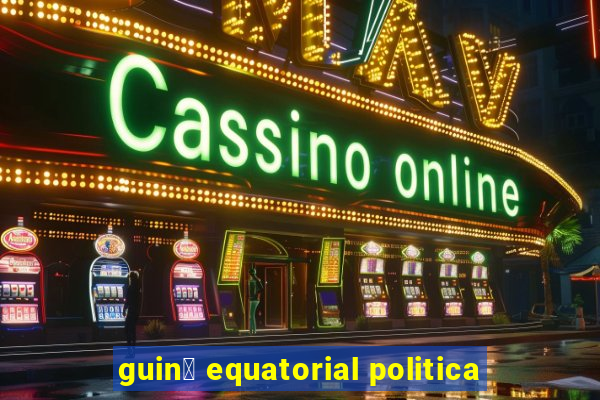 guin茅 equatorial politica