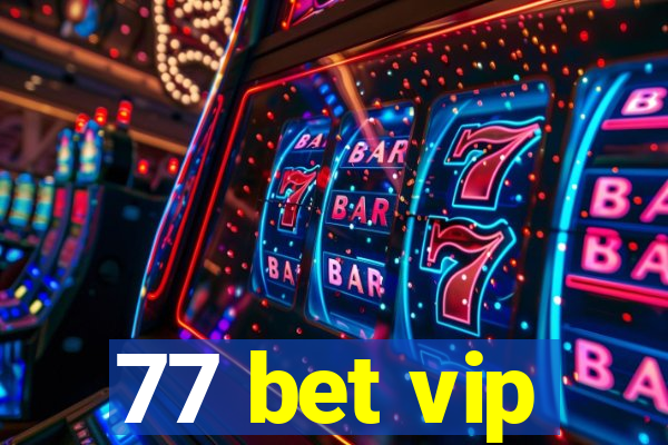 77 bet vip