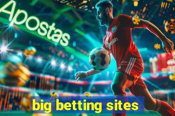 big betting sites