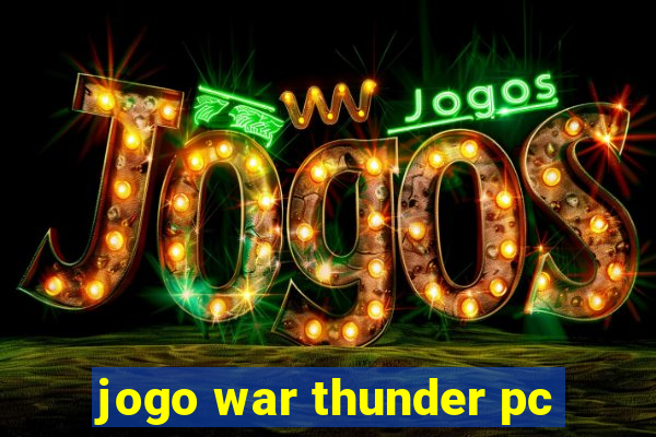 jogo war thunder pc