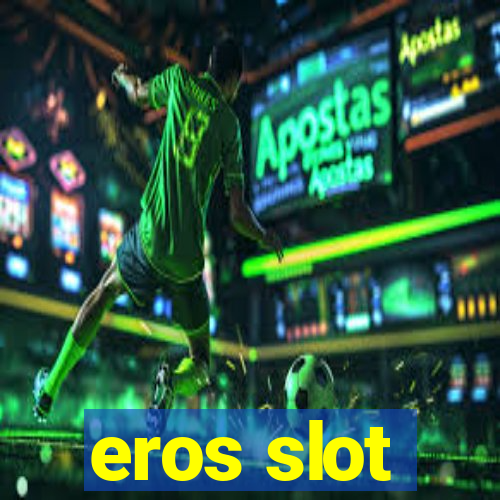 eros slot