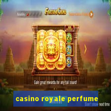 casino royale perfume