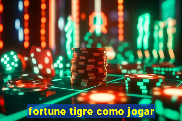 fortune tigre como jogar