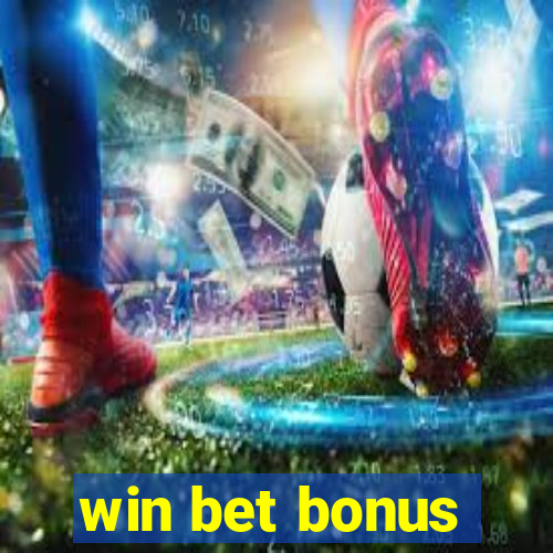 win bet bonus