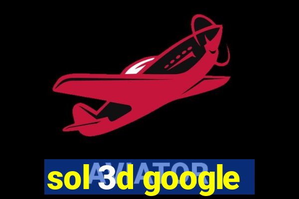 sol 3d google