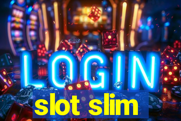 slot slim