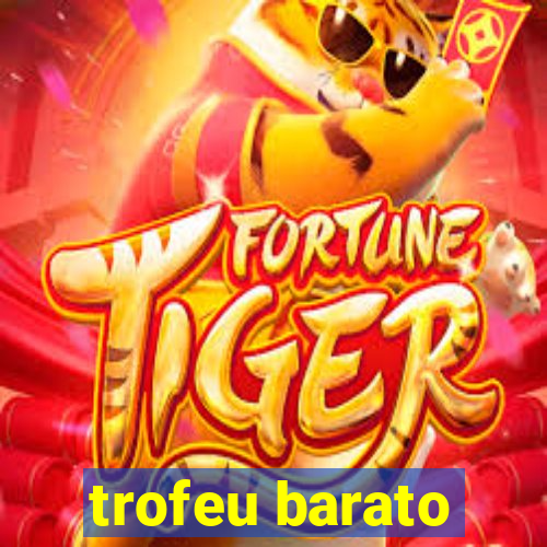 trofeu barato