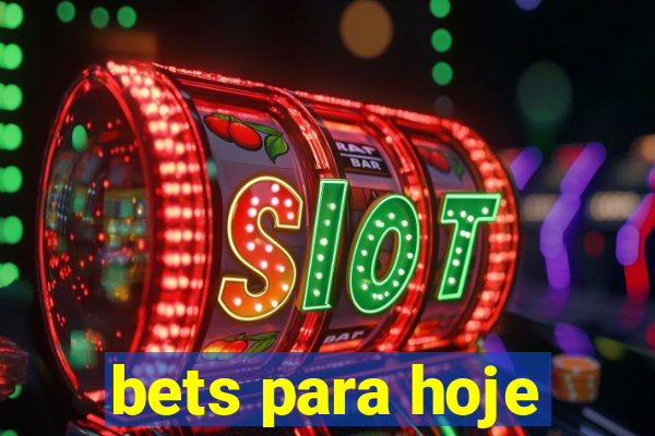 bets para hoje