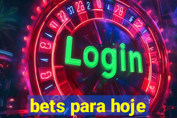 bets para hoje